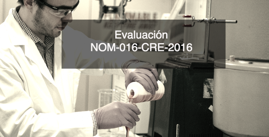Evaluación de la conformidad de la NOM-016-CRE-2016